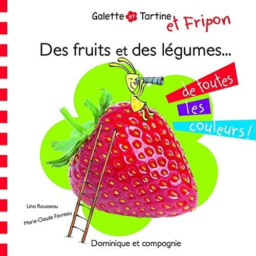 Des Fruits et des Légumes de Toutes les Couleurs!