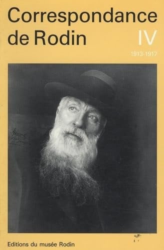 Correspondance de Rodin 1913-1917. IV