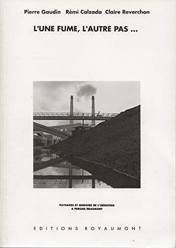 L'une fume, l'autre pas-- paysages et mémoire de l'industrie à Persan/Beaumont
