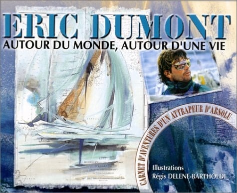 Autour du monde, autour d'une vie carnet d'aventures d'un attrapeur d'absolu
