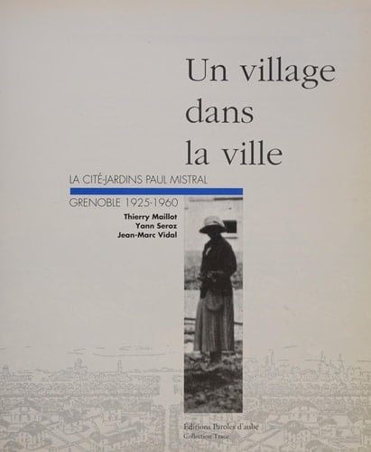 Un village dans la ville la cité-jardins Paul Mistral, Grenoble 1925-1960