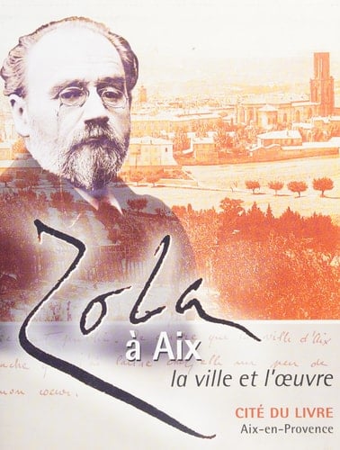 Zola à Aix la ville et l'oeuvre