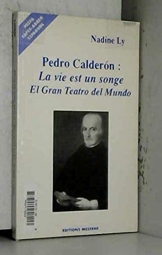 Pedro Calderon la vie est un songe ; el gran teatro del mundo