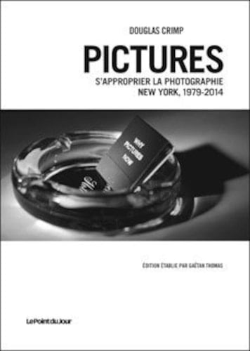 Pictures s'approprier la photographie, New York, 1979-2014