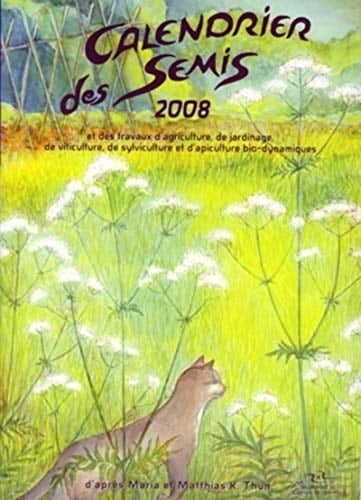 Calendrier des semis 2008 avec indications des jours favorables pour le jardinage, l'agriculture, la forêt et l'apiculture