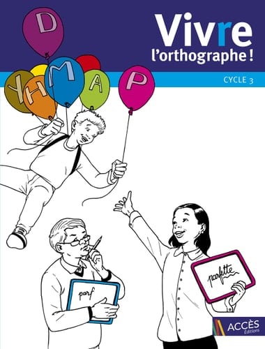 Vivre l'orthographe ! Cycle 3