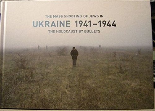 The Mass Shooting of Jews in Ukraine, 1941-1944 The Holocaust by Bullets