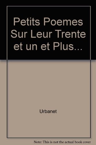 Petits poèmes sur leur trente-et-un, et plus