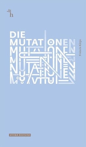 Die Mutationen 7 Geschichten & 1 Gedicht