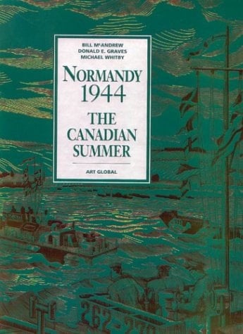 Normandy 1944 The Canadian Summer