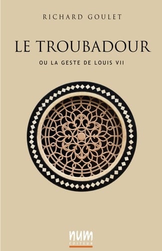 Le troubadour ou La geste de Louis VII roman