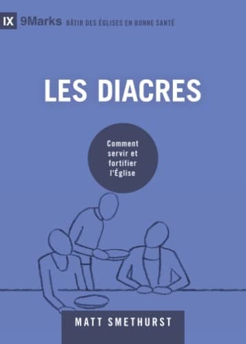 Les diacres comment servir et fortifier l'Église