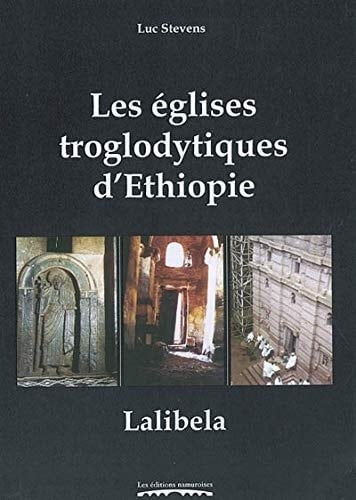 Les églises troglodytiques d'Ethiopie: Lalibela