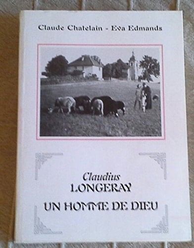 Claudius Longeray un homme de Dieu