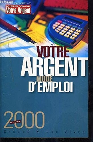 Votre argent mode d'emploi 2000