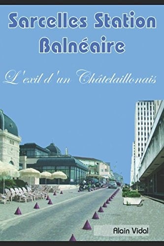 Sarcelles station-balnéaire - L'exil d'un Châtelaillonnais (French Edition)