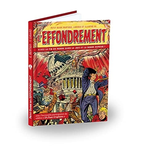 Petit guide pratique, ludique et illustré de l'effondrement Vivez la fin du monde dans la joie et la bonne humeur !