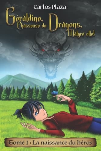 Géraldine, Chasseuse de dragons, Malgré elle! Tome1 la naissance du héros