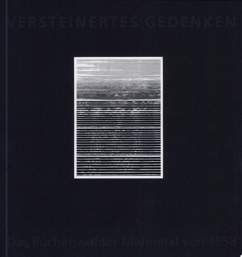 Versteinertes Gedenken das Buchenwalder Mahnmal von 1958