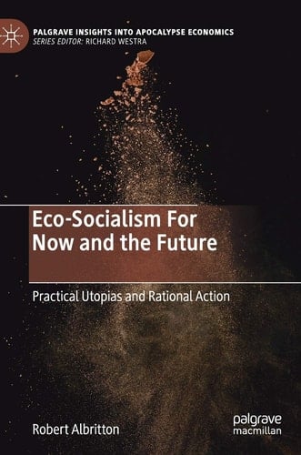Eco-Socialism For Now and the Future Practical Utopias and Rational Action
