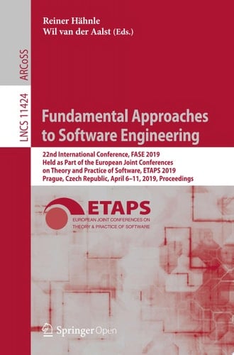 Fundamental Approaches to Software Engineering 22nd International Conference, FASE 2019, Held as Part of the European Joint Conferences on Theory and Practice of Software, ETAPS 2019, Prague, Czech Republic, April 6–11, 2019, Proceedings