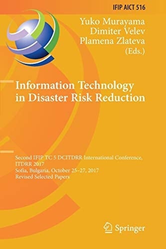 Information Technology in Disaster Risk Reduction Second IFIP TC 5 DCITDRR International Conference, ITDRR 2017, Sofia, Bulgaria, October 25-27, 2017, Revised Selected Papers