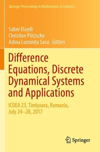 Difference Equations, Discrete Dynamical Systems and Applications ICDEA 23, Timişoara, Romania, July 24-28, 2017