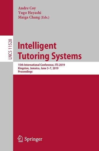 Intelligent Tutoring Systems 15th International Conference, ITS 2019, Kingston, Jamaica, June 3–7, 2019, Proceedings