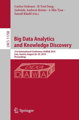Big Data Analytics and Knowledge Discovery 21st International Conference, DaWaK 2019, Linz, Austria, August 26–29, 2019, Proceedings