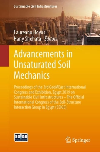 Advancements in Unsaturated Soil Mechanics Proceedings of the 3rd GeoMEast International Congress and Exhibition, Egypt 2019 on Sustainable Civil Infrastructures – The Official International Congress of the Soil-Structure Interaction Group in Egypt (SSIGE)