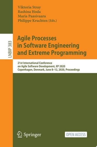 Agile Processes in Software Engineering and Extreme Programming 21st International Conference on Agile Software Development, XP 2020, Copenhagen, Denmark, June 8–12, 2020, Proceedings