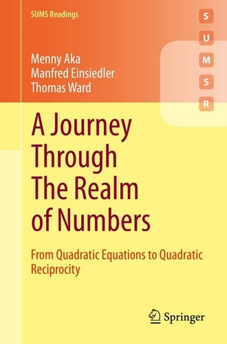 A Journey Through The Realm of Numbers From Quadratic Equations to Quadratic Reciprocity