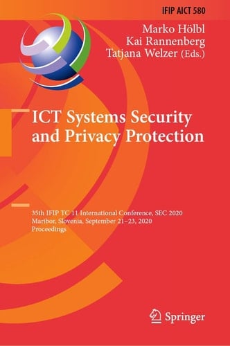ICT Systems Security and Privacy Protection 35th IFIP TC 11 International Conference, SEC 2020, Maribor, Slovenia, September 21–23, 2020, Proceedings