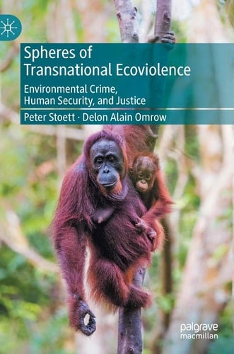 Spheres of Transnational Ecoviolence Environmental Crime, Human Security, and Justice