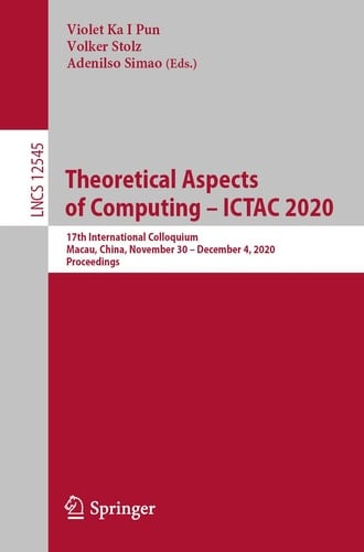 Theoretical Aspects of Computing – ICTAC 2020 17th International Colloquium, Macau, China, November 30 – December 4, 2020, Proceedings