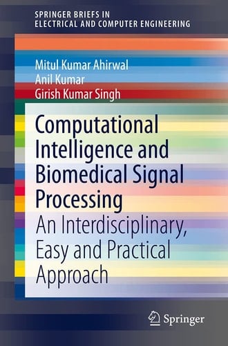 Computational Intelligence and Biomedical Signal Processing An Interdisciplinary, Easy and Practical Approach