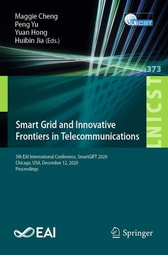 Smart Grid and Innovative Frontiers in Telecommunications 5th EAI International Conference, SmartGIFT 2020, Chicago, USA, December 12, 2020, Proceedings
