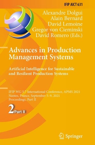 Advances in Production Management Systems. Artificial Intelligence for Sustainable and Resilient Production Systems IFIP WG 5.7 International Conference, APMS 2021, Nantes, France, September 5–9, 2021, Proceedings, Part II