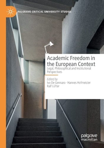 Academic Freedom in the European Context Legal, Philosophical and Institutional Perspectives