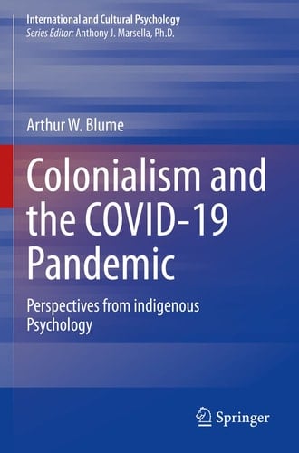 Colonialism and the COVID-19 Pandemic Perspectives from indigenous Psychology