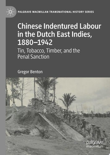 Chinese Indentured Labour in the Dutch East Indies, 1880–1942