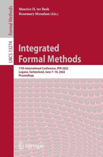 Integrated Formal Methods 17th International Conference, IFM 2022, Lugano, Switzerland, June 7–10, 2022, Proceedings