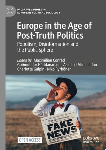 Europe in the Age of Post-Truth Politics Populism, Disinformation and the Public Sphere