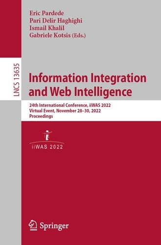Information Integration and Web Intelligence 24th International Conference, iiWAS 2022, Virtual Event, November 28–30, 2022, Proceedings