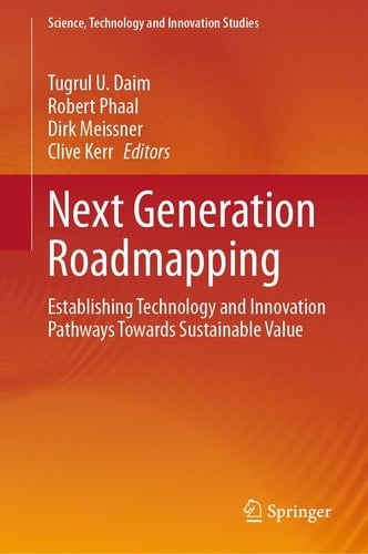 Next Generation Roadmapping Establishing Technology and Innovation Pathways Towards Sustainable Value