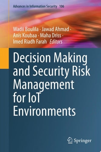 Decision Making and Security Risk Management for IoT Environments