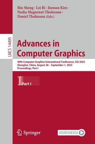 Advances in Computer Graphics 40th Computer Graphics International Conference, CGI 2023, Shanghai, China, August 28 – September 1, 2023, Proceedings, Part I