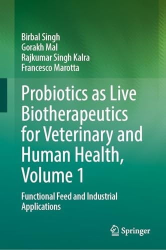 Probiotics as Live Biotherapeutics for Veterinary and Human Health, Volume 1 Functional Feed and Industrial Applications