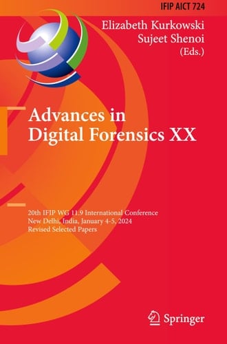 Advances in Digital Forensics XX 20th IFIP WG 11.9 International Conference, New Delhi, India, January 4-5, 2024, Revised Selected Papers