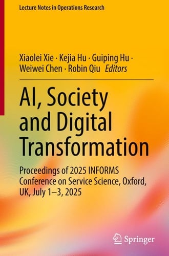 AI, Society and Digital Transformation - Proceedings of 2025 INFORMS Conference on Service Science, Oxford, UK, July 1-3, 2025